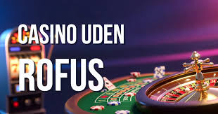Casinos UdenRofus Et Alternativ til Traditionelle Spilleplatforme